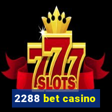 2288 bet casino